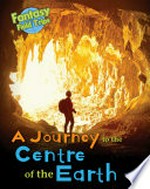 A journey to the centre of the earth / Claire Throp.