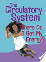 The circulatory system : where do I get my energy? / Chris Oxlade.