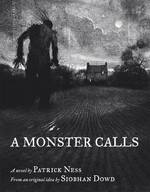 A monster calls : a novel / by Patrick Ness ; from an original idea by Siobhan Dowd ; illustrations by Jim Kay.
