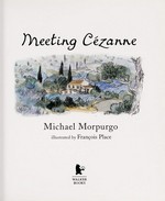 Meeting Cézanne / Michael Morpurgo ; illustrated by François Place.