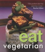 Sam Stern's eat vegetarian / by Sam Stern with Susan Stern.