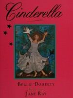 Cinderella / [retold by] Berlie Doherty ; illustrated by Jane Ray.
