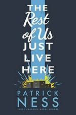 The rest of us just live here / Patrick Ness.