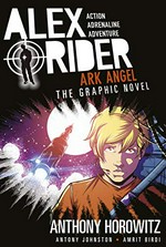 Alex Rider. Anthony Horowitz ; adapted by Antony Johnston ; illustrations by Amrit Birdi. 6, Ark angel /