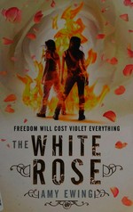 The White Rose / Amy Ewing.