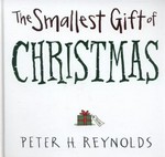 The smallest gift of Christmas / Peter H. Reynolds.