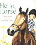 Hello, horse / Vivian French ; illustrated by Catherine Rayner.
