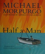 Half a man / Michael Morpurgo ; illustrated by Gemma O'Callaghan.