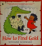 How to find gold / Viviane Schwarz.