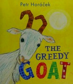 The Greedy Goat / Petr Horacek.