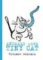 Animals with Tiny Cat / Viviane Schwarz.