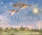 For all the stars across the sky / Karl Newson ; illustrated by Chiaki Okada.