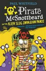Pirate McSnottbeard in the alien slug invasion panic / Paul Whitfield.