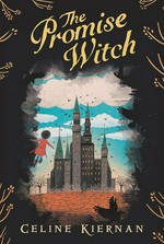 The promise witch / Celine Kiernan ; [illustrated by Jessica Courtney-Tickle].