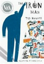 The iron man / written by Ted Hughes ; illustrated by Laura Carlin.
