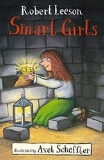 Smart girls / Robert Leeson ; illustrated by Axel Scheffler.