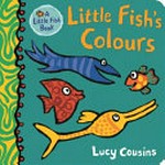 Little Fish's colours / Lucy Cousins.
