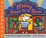 Maisy goes to a show / Lucy Cousins.