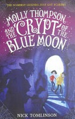 Molly Thompson and the crypt of the blue moon / Tomlinson, Nick.