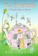 The Underhills : a tooth fairy story / Bob Graham.