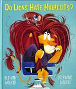 Do lions hate haircuts? / Bethany Walker ; illustrated by Stephanie Laberis.