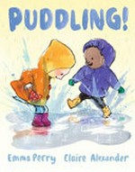 Puddling! / Emma Perry ; illustrated by Claire Alexander.