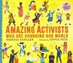 Amazing activists who are changing our world / Rebecca Schiller ; illustrated by Sophie Beer.