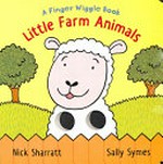 Little farm animals / Sally Symes ; [illustrated by] Nick Sharratt.