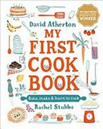 My first cook book / David Atherton ; illustrated by Rachel Stubbs.
