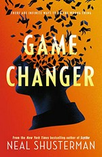 Game changer / Neal Shusterman.
