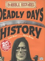 Deadly days in history / Terry Deary ; illustrated by Martin Brown.