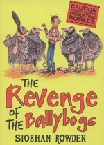 The revenge of the Ballybogs / Siobhan Rowden ; illustrated by Mark Beech.