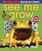 See me grow / by Penelope Arlon and Tory Gordon-Harris.