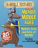 Measly Middle Ages / Terry Deary ; illustrated by Martin Brown.