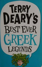 Terry Deary's best ever Greek legends / illustrated by Michael Tickner.