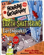 Earth-shattering earthquakes / Anita Ganeri ; illustrated by Mike Phillips.