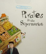 Pirates in the supermarket / by Timothy Knapman ; illustrated by Sarah Warburton.