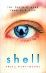 Shell : the truth is more than skin deep / Paula Rawsthorne.