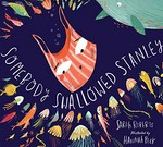 Somebody swallowed Stanley / Sarah Roberts ; illustrated by Hannah Peck.