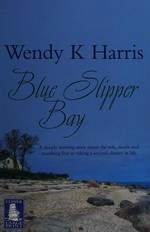 Blue Slipper Bay / Wendy K. Harris.
