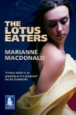 The lotus eaters / Marianne Macdonald.