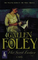 Her secret fantasy / Gaelen Foley.