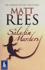 The Saladin murders : an Omar Yussef novel / Matt Rees.