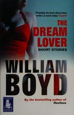 The dream lover : short stories / William Boyd.