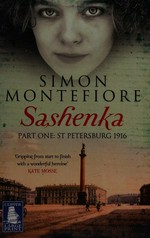 Sashenka. St Petersburg, 1916 / Simon Montefiore. Part one :