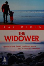 The widower / Ray Kluun ; translated from the Dutch by Shaun Whiteside.
