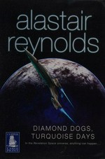 Diamond dogs, turquoise days / Alastair Reynolds.