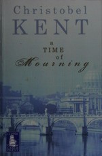 A time of mourning / Christobel Kent.