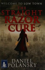 The straight razor cure / Daniel Polansky.