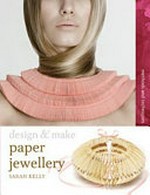 Paper jewellery / Sarah Kelly.